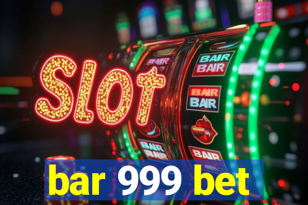 bar 999 bet